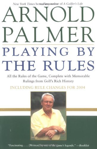 Cover for Arnold Palmer · Playing by the Rules: All the Rules of the Game, Complete with Memorable Rulings from Golf's Rich History (Paperback Book) [Reprint edition] (2004)
