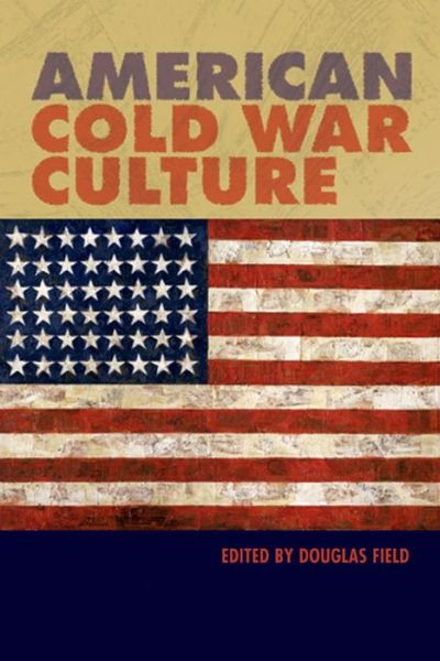 Cover for Douglas Field · American Cold War Culture (Taschenbuch) (2005)