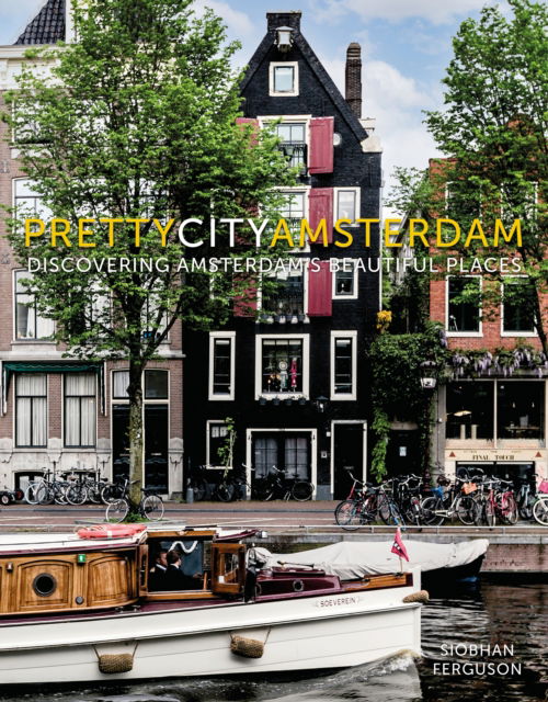 Cover for Siobhan Ferguson · Prettycityamsterdam: Discovering Amsterdam's Beautiful Places - the Pretty Cities (Hardcover Book) (2024)