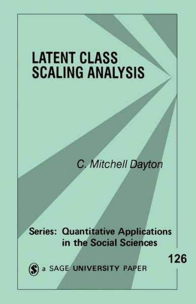 Latent Class Scaling Analysis - Quantitative Applications in the Social Sciences - Dayton, C. (Chauncey) Mitchell - Books - SAGE Publications Inc - 9780761913238 - April 28, 1999