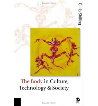 Cover for Chris Shilling · The Body in Culture, Technology and Society - Published in association with Theory, Culture &amp; Society (Hardcover Book) (2004)