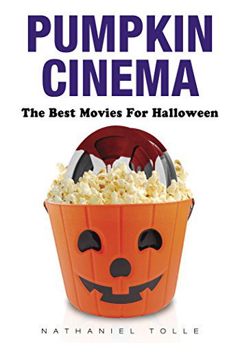 Cover for Nathaniel Tolle · Pumpkin Cinema: The Best Movies for Halloween (Hardcover Book) (2014)