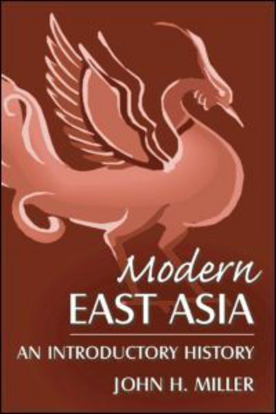 Modern East Asia: An Introductory History: An Introductory History - John Miller - Bøger - Taylor & Francis Ltd - 9780765618238 - 15. december 2007