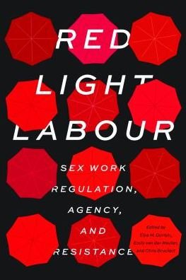 Cover for Red Light Labour: Sex Work Regulation, Agency, and Resistance - Sexuality Studies (Hardcover bog) (2018)