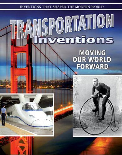 Transportation Inventions: Moving Our World Forward (Inventions That Shaped the World (Prebound)) - Robert Walker - Books - Crabtree Publishing Company - 9780778702238 - December 23, 2013