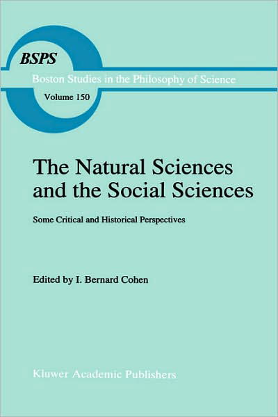 Cover for I Bernard Cohen · The Natural Sciences and the Social Sciences: Some Critical and Historical Perspectives - Boston Studies in the Philosophy and History of Science (Hardcover Book) [1994 edition] (1993)