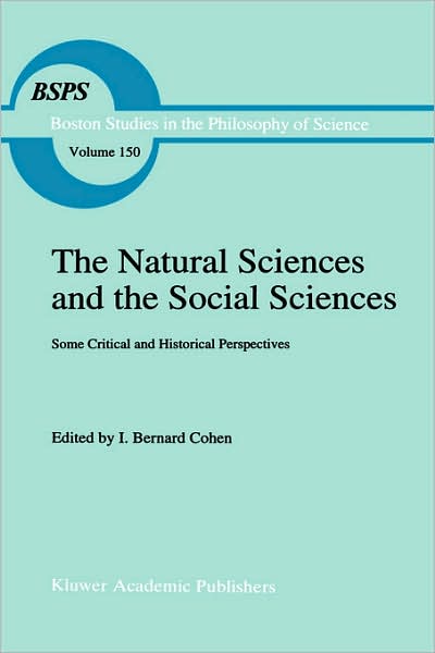 I Bernard Cohen · The Natural Sciences and the Social Sciences: Some Critical and Historical Perspectives - Boston Studies in the Philosophy and History of Science (Inbunden Bok) [1994 edition] (1993)