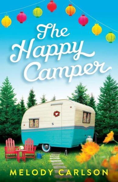 The Happy Camper - Melody Carlson - Bøger - Baker Publishing Group - 9780800737238 - 3. april 2020