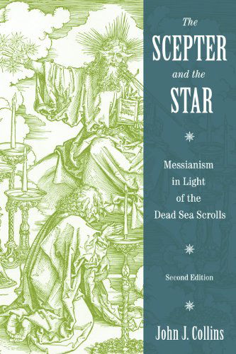 Cover for John J. Collins · Scepter and the Star: Messianism in Light of the Dead Sea Scrolls (Paperback Book) (2010)