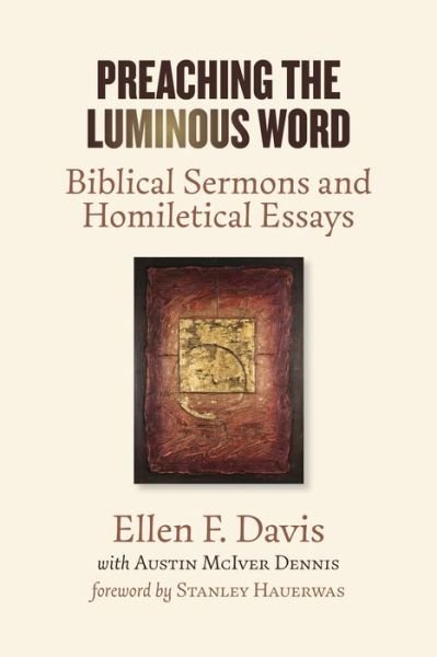 Cover for Ellen F. Davis · Preaching the Luminous Word: Biblical Sermons and Homiletical Essays (Paperback Book) (2016)