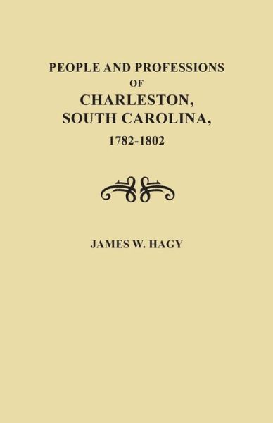 Cover for James W. Hagy · People and Professions of Charleston, South Carolina, 1782-1803 (Paperback Book) (2014)