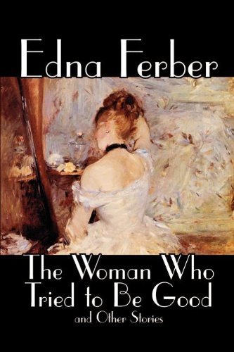 Cover for Edna Ferber · The Woman Who Tried to Be Good and Other Stories (Wildside Classic) (Paperback Bog) (2004)