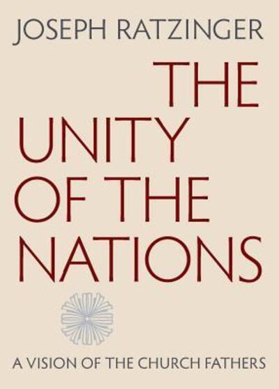 Cover for Joseph Ratzinger · The Unity of the Nations: A Vision of the Church Fathers (Paperback Book) (2015)