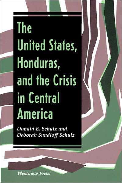 Cover for Donald E Schulz · The United States, Honduras, And The Crisis In Central America (Paperback Book) (1994)