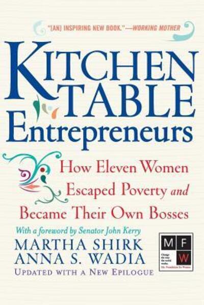 Cover for Anna Wadia · Kitchen Table Entrepreneurs: How Eleven Women Escaped Poverty And Became Their Own Bosses (Paperback Book) [New edition] (2004)