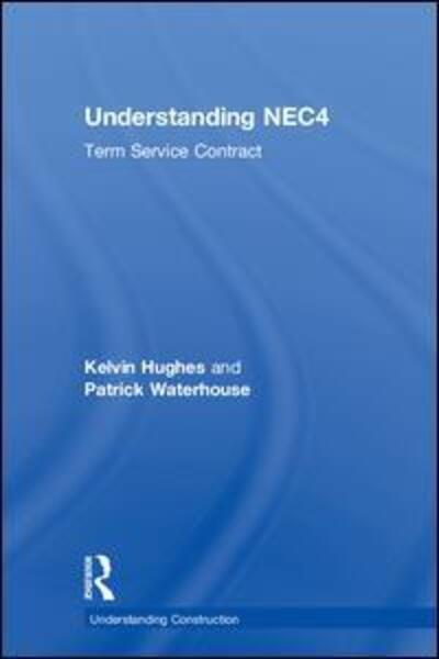 Cover for Kelvin Hughes · Understanding NEC4: Term Service Contract - Understanding Construction (Hardcover Book) (2018)