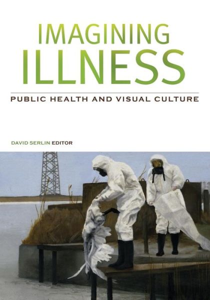 Cover for David Serlin · Imagining Illness: Public Health and Visual Culture (Taschenbuch) (2011)