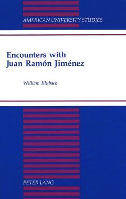 Cover for William Kluback · Encounters with Juan Ramon Jimenez - American University Studies, Series 2: Romance, Languages &amp; Literature (Hardcover Book) (1995)