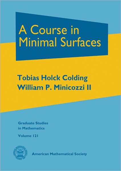 Cover for Tobias Holck Colding · A Course in Minimal Surfaces - Graduate Studies in Mathematics (Hardcover Book) (2011)