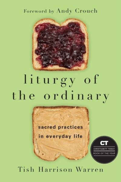 Cover for Tish Harrison Warren · Liturgy of the Ordinary: Sacred Practices in Everyday Life (Paperback Book) (2016)