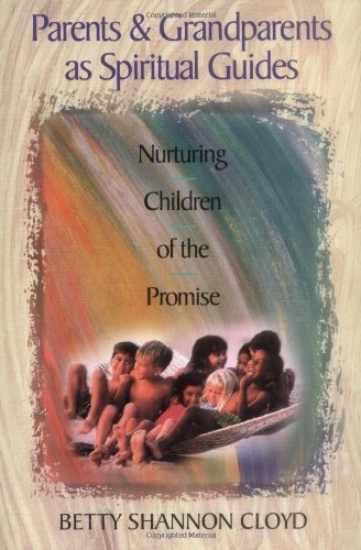 Cover for Betty Shannon Cloyd · Parents &amp; Grandparents As Spiritual Guides: Nurturing Children of the Promise (Pocketbok) (2000)