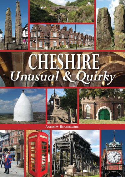 Cover for Andrew Beardmore · Cheshire Unusual &amp; Quirky (Hardcover Book) (2018)