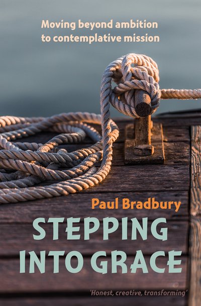 Cover for Paul Bradbury · Stepping into Grace: Moving beyond ambition to contemplative mission (Paperback Book) (2016)