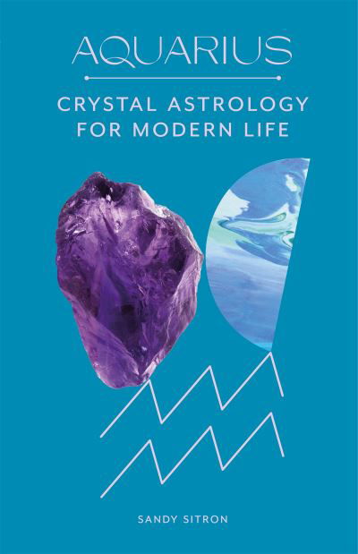 Cover for Sandy Sitron · Aquarius: Crystal Astrology for Modern Life (Hardcover bog) (2022)