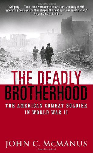 Cover for John Macmanus · Deadly Brotherhood: The American Combat Soldier in World War II (Paperback Book) (2003)