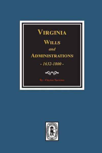 Cover for Clayton Torrence · Virginia Wills and Administrations, 1632-1800. (Paperback Book) (2017)