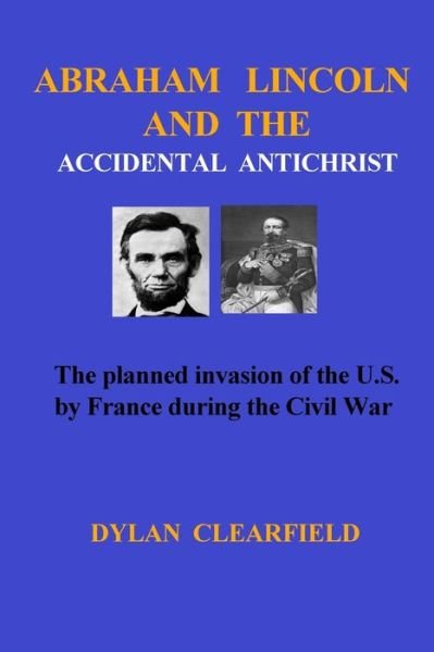 Cover for Dylan Clearfield · Abraham Lincoln and the Accidental Anti-Christ (Pocketbok) (2017)