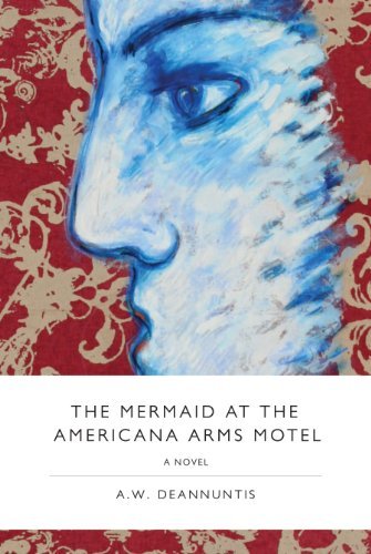 Cover for A W Deannuntis · The Mermaid at the Americana Arms Motel (Taschenbuch) (2012)