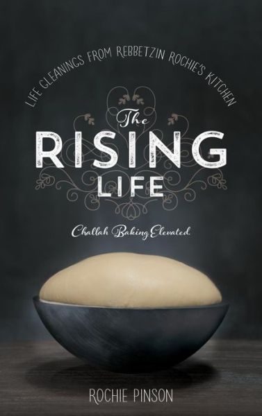 Cover for Rochie Pinson · The Rising Life: Challah Baking. Elevated (Hardcover Book) (2015)