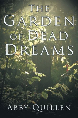 Cover for Abby Quillen · The Garden of Dead Dreams (Taschenbuch) (2014)