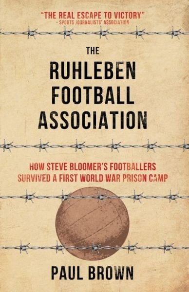 Cover for Paul Brown · The Ruhleben Football Association: How Steve Bloomer's Footballers Survived a First World War Prison Camp (Paperback Bog) (2020)