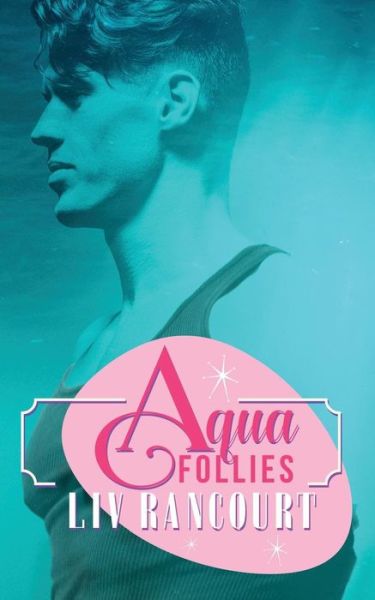 Cover for Liv Rancourt · Aqua Follies (Paperback Book) (2017)