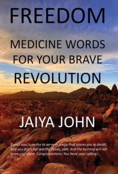 Freedom: Medicine Words for Your Brave Revolution - Jaiya John - Books - Soul Water Rising - 9780998780238 - February 8, 2021