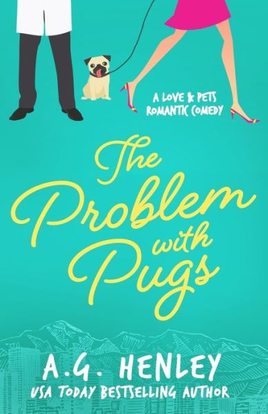 Cover for A.G. Henley · The Problem with Pugs : A Love &amp; Pets Romantic Comedy Series Novel (Paperback Book) (2018)