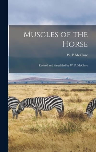 Cover for W P McClure · Muscles of the Horse [microform] (Hardcover Book) (2021)