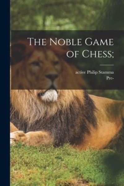 Cover for Philip Active 1737 Stamma · The Noble Game of Chess; (Paperback Book) (2021)