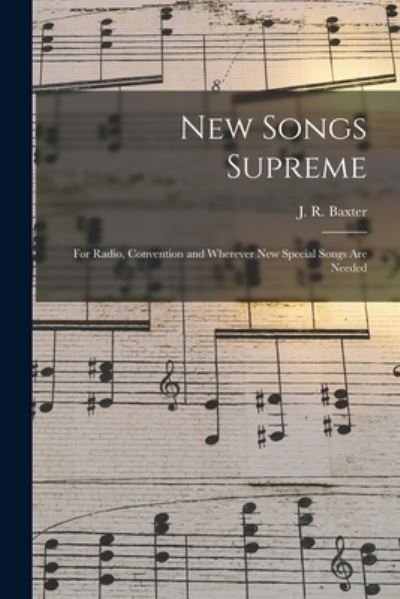Cover for J R 1887-1960 Baxter · New Songs Supreme (Paperback Book) (2021)