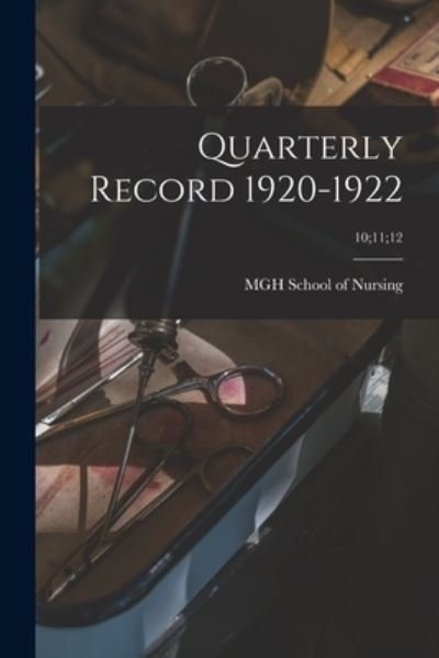 Cover for Mgh School of Nursing · Quarterly Record 1920-1922; 10; 11; 12 (Paperback Book) (2021)