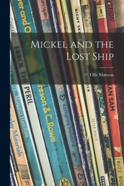 Cover for Olle 1922- Mattson · Mickel and the Lost Ship (Pocketbok) (2021)