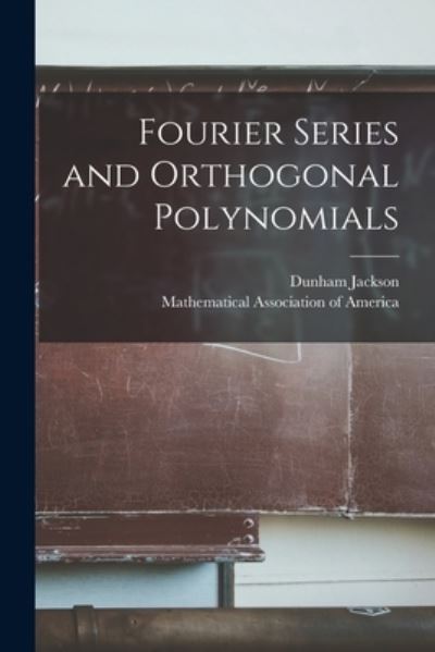 Cover for Dunham 1888-1946 Jackson · Fourier Series and Orthogonal Polynomials (Paperback Book) (2021)