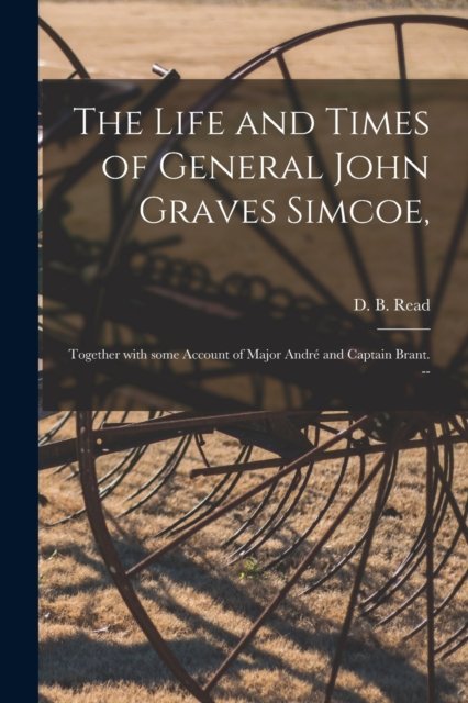 Cover for D B (David Breakenridge) 182 Read · The Life and Times of General John Graves Simcoe, (Paperback Book) (2021)