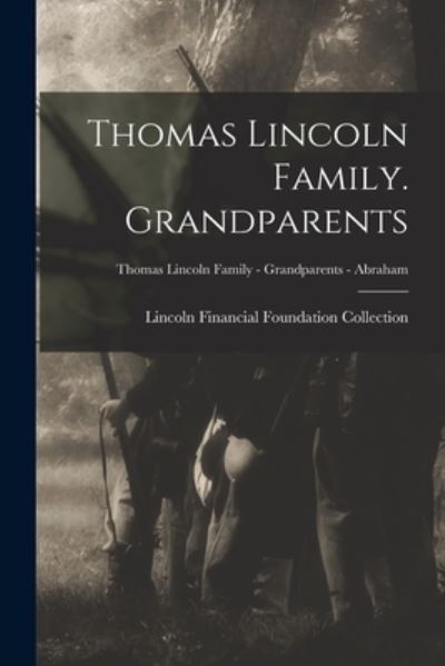 Thomas Lincoln Family. Grandparents; Thomas Lincoln Family - Grandparents - Abraham - Lincoln Financial Foundation Collection - Kirjat - Legare Street Press - 9781015369238 - perjantai 10. syyskuuta 2021