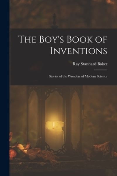 Cover for Ray Stannard Baker · Boy's Book of Inventions (Book) (2022)