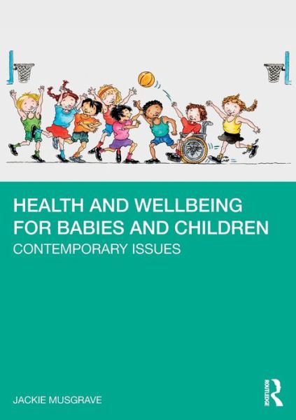 Cover for Musgrave, Jackie (Open University, UK) · Health and Wellbeing for Babies and Children: Contemporary Issues (Paperback Book) (2022)