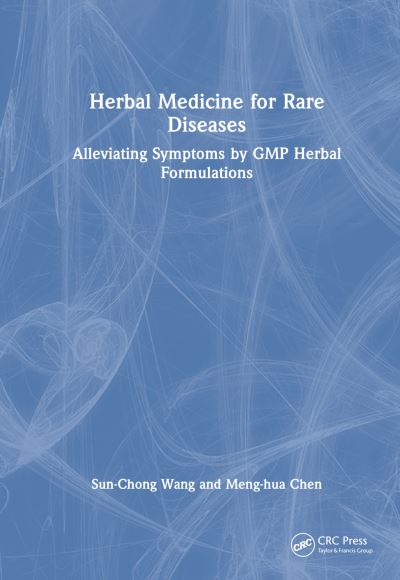 Cover for Sun-Chong Wang · Herbal Medicine for Rare Diseases: Alleviating Symptoms by GMP Herbal Formulations (Paperback Book) (2025)