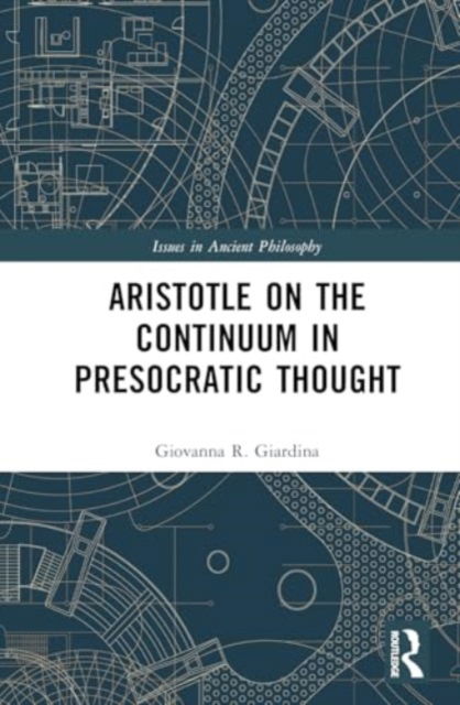 Cover for Giovanna R. Giardina · Aristotle on the Continuum in Presocratic Thought - Issues in Ancient Philosophy (Hardcover Book) (2025)